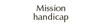 Mission handicap