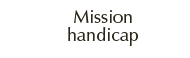 Mission handicap et inadaptation