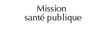 Mission santé publique