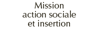 Mission action sociale et insertion