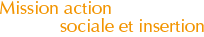 Mission action sociale et insertion